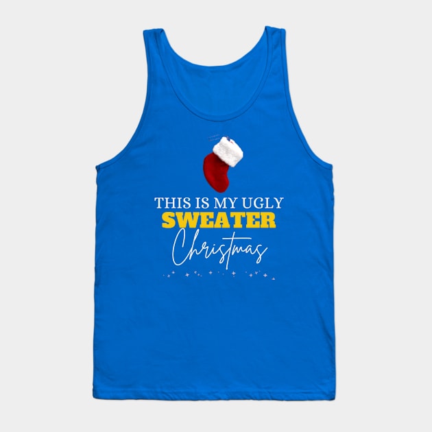 This Is My Ugly Sweater Funny Christmas Tank Top by HOLLY BOLLY